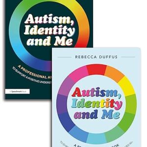 Autism, Identity and Me: A Practical Workbook and Professional Guide to Empower Autistic Children and Young People Aged 10+