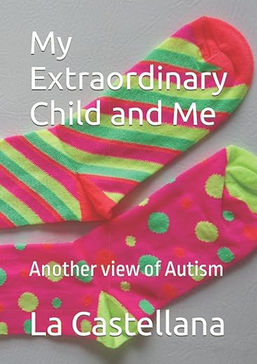 My Extraordinary Child and Me: Another view of Autism
