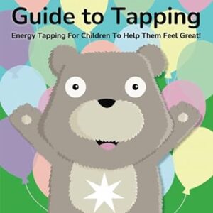BIG Ted's Guide to Tapping: Positive EFT Emotional Freedom Techniques for Children: 1 (Big Ted's Guides)