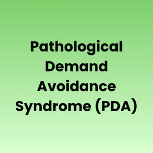 Pathological Demand Avoidance Syndrome (PDA)