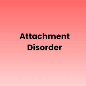 Attachment Disorder